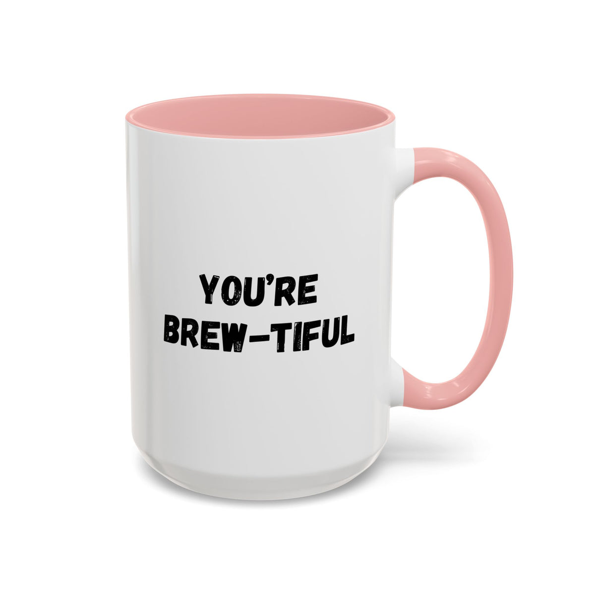 You’re Brew-tiful Coffee Mug – Cute Coffee Pun Accent Mug (11/15oz) — white ceramic accent mug with glossy finish and bold black “YOU’RE BREW-TIFUL” print, angled view