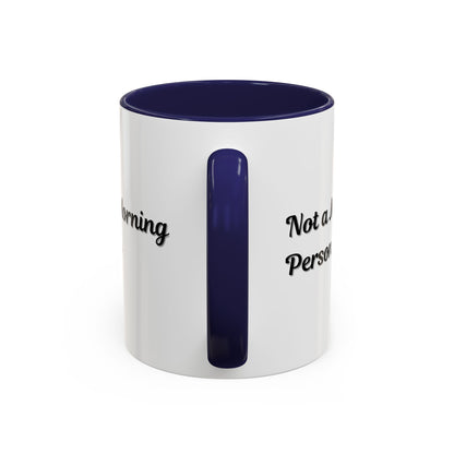 Ceramic coffee mug with "Not a Morning Person" print in 11oz or 15oz size, designed for morning coffee or tea.