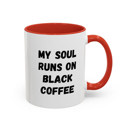 Funny Coffee Mug - My Soul Runs on Black Coffee | Perfect Gift for Coffee Lovers, Office Mugs, Tea, Barista, Halloween