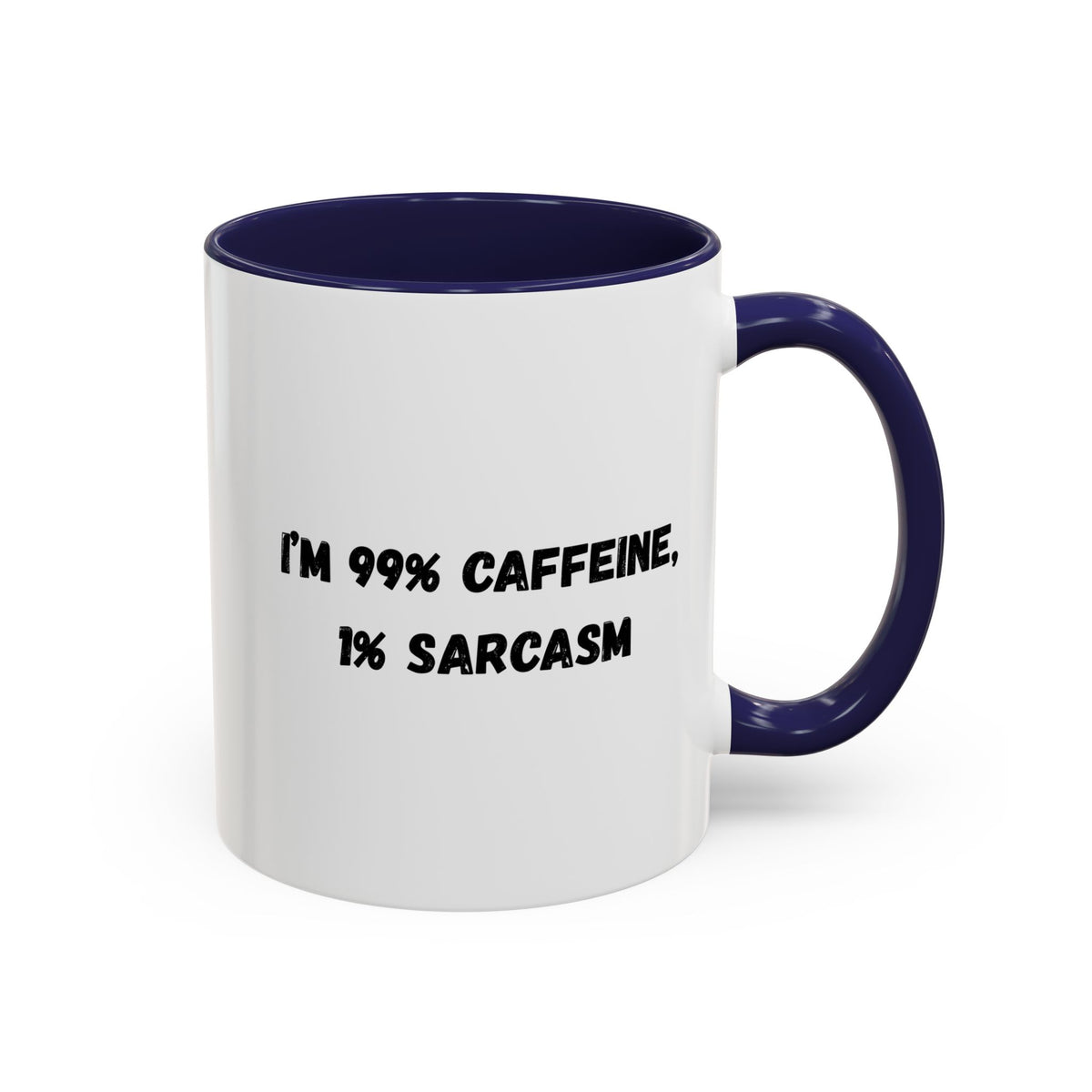 Ceramic coffee mug with "I'm 99% Caffeine, 1% Sarcasm" printed in black text, perfect for morning coffee.