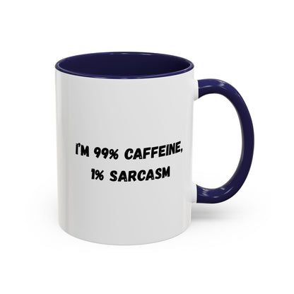 Ceramic coffee mug with "I'm 99% Caffeine, 1% Sarcasm" printed in black text, perfect for morning coffee.