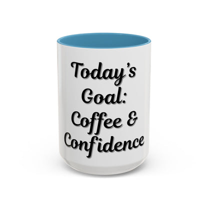 Inspirational Coffee Mug - Today's Goal: Coffee & Confidence - TRV