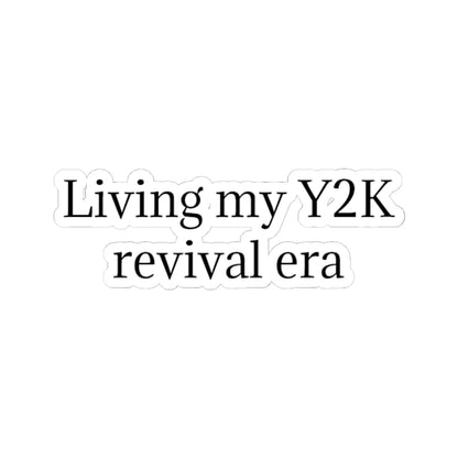 Y2K Revival Era Sticker — "Living my Y2K revival era" Kiss-Cut Sticker