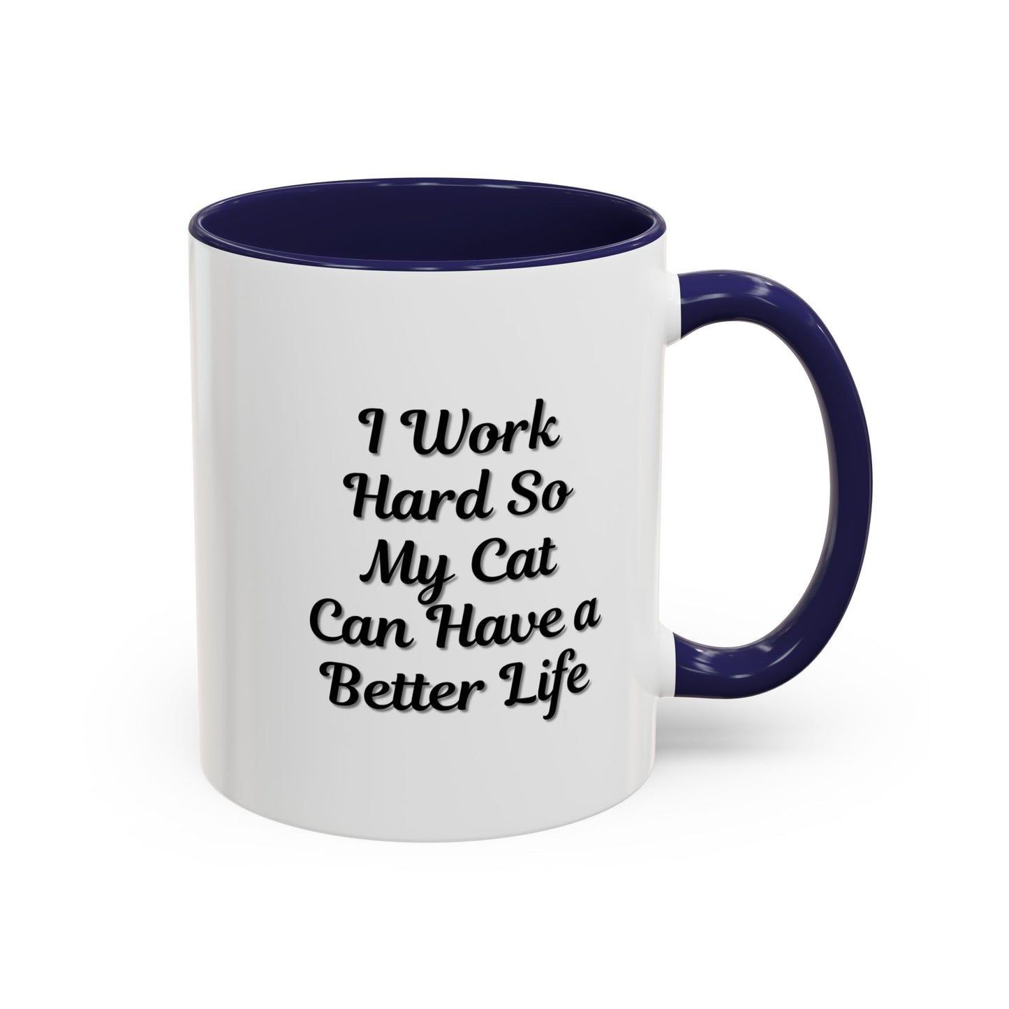 Cat Lover's Accent Coffee Mug - I Work Hard So My Cat Can Have a Better Life