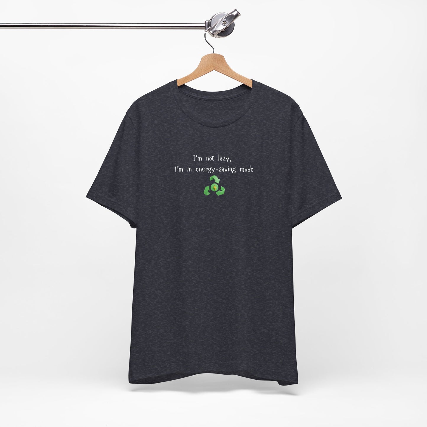 Eco-Friendly Motivational Tee, Casual Shirt, Gift for Nature Lovers, Sustainable Fashion, Funny Quote Top, Everyday Wear