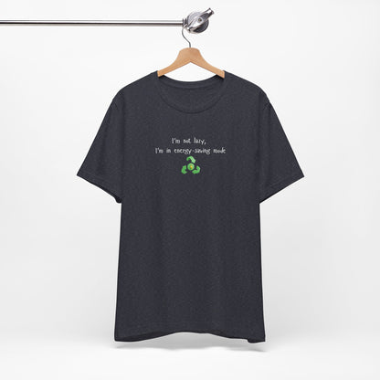 Eco-Friendly Motivational Tee, Casual Shirt, Gift for Nature Lovers, Sustainable Fashion, Funny Quote Top, Everyday Wear