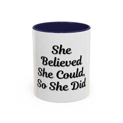 Inspiring Accent Coffee Mug - 'She Believed She Could, So She Did' - 11oz & 15oz - TRV