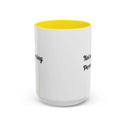 Ceramic coffee mug with "Not a Morning Person" print in 11oz or 15oz size, designed for morning coffee or tea.