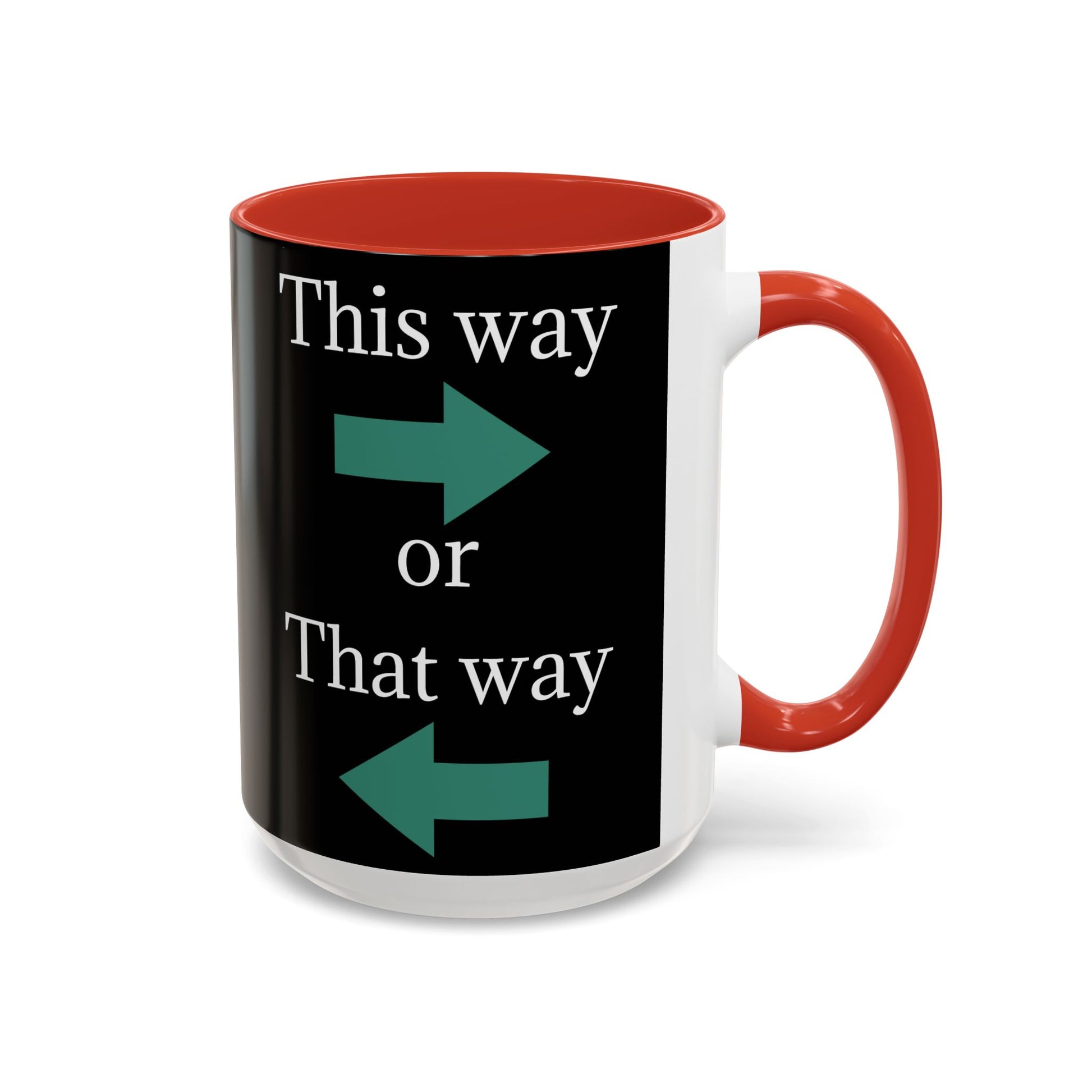 This Way or That Way Coffee Mug | Fun Accent Mug for Home & Office, Gift for Coffee Lovers, Unique Drinkware, Motivational Coffee Cup - TRV