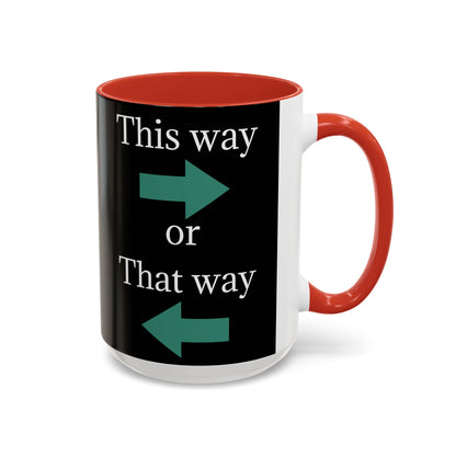 This Way or That Way Coffee Mug | Fun Accent Mug for Home & Office, Gift for Coffee Lovers, Unique Drinkware, Motivational Coffee Cup - TRV