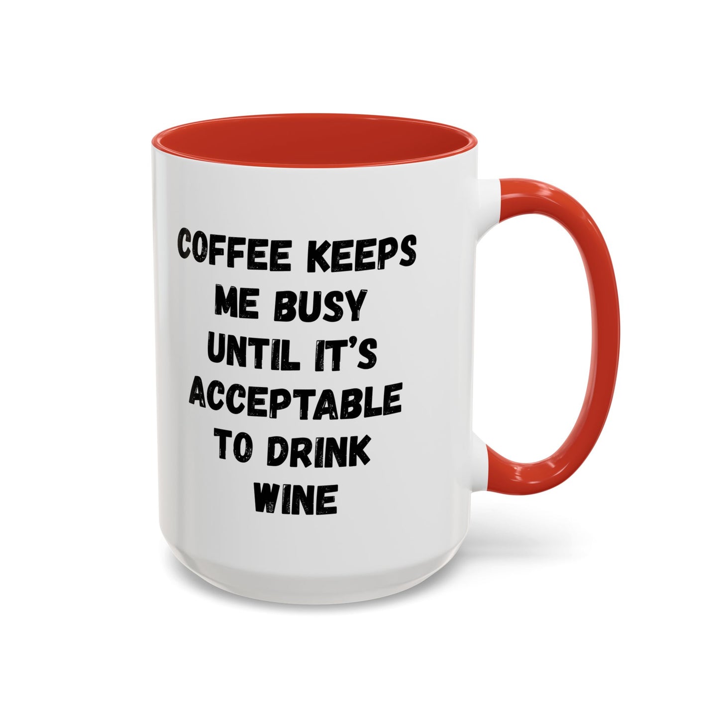 Funny Coffee Mug - "Coffee Keeps Me Busy Until It's Acceptable to Drink Wine" - Great for Mornings, Gifts, Office, Relaxation, Home