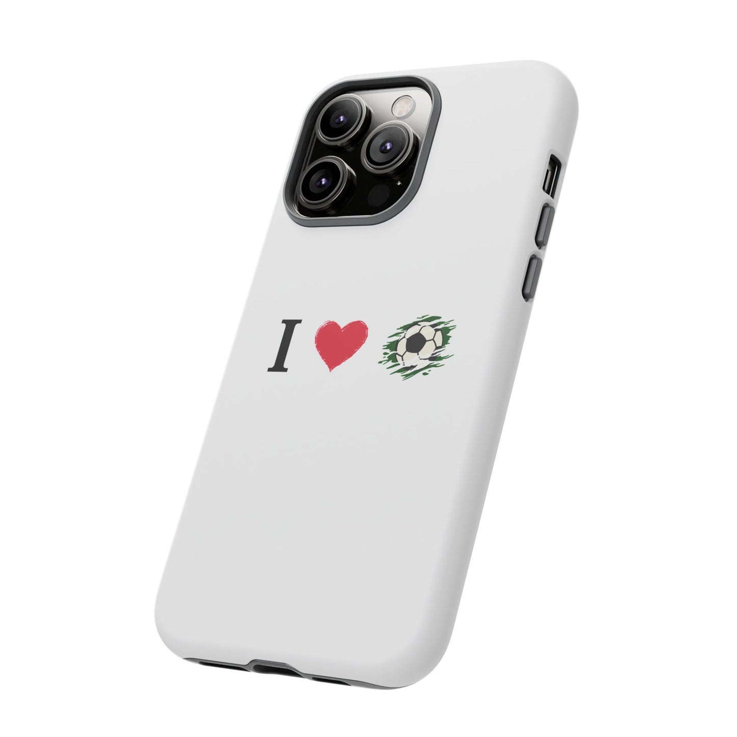 Soccer Phone Case, I Love Soccer, Tough Case Cover, Sporty Phone Accessories, Gift for Soccer Lovers, Unique Soccer Design - TRV