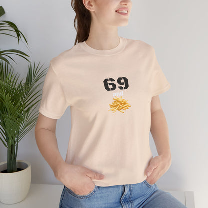 Unisex graphic T-shirt featuring a humorous 69 and French fries design in bold print, perfect for casual wear.