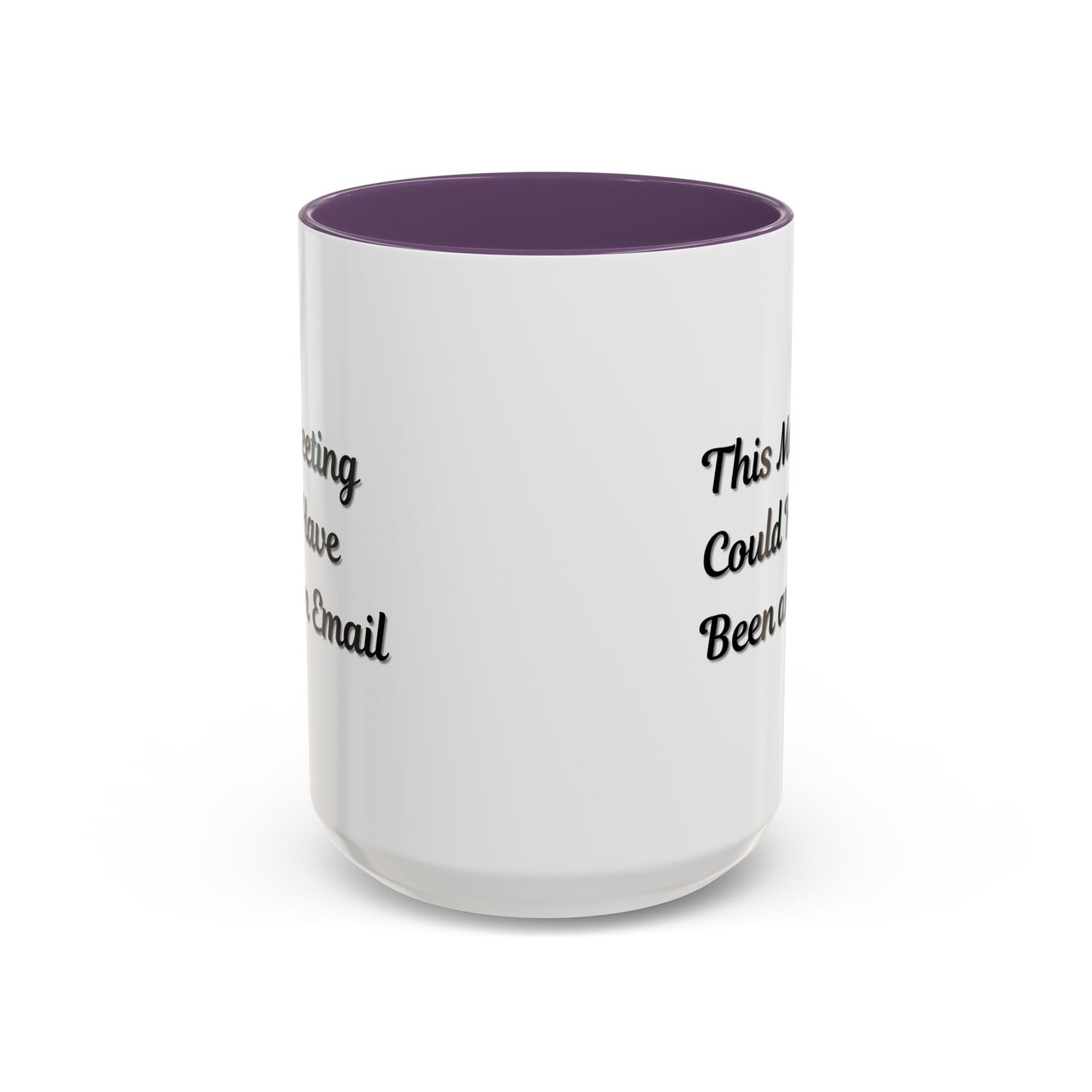 Funny Office Accent Coffee Mug - "This Meeting Could Have Been an Email" - 11 & 15oz