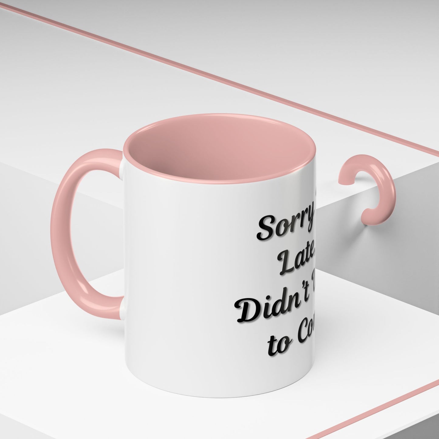 Funny Accent Coffee Mug - "Sorry I’m Late, I Didn’t Want to Come" - Perfect Gift for Coffee Lovers - TRV
