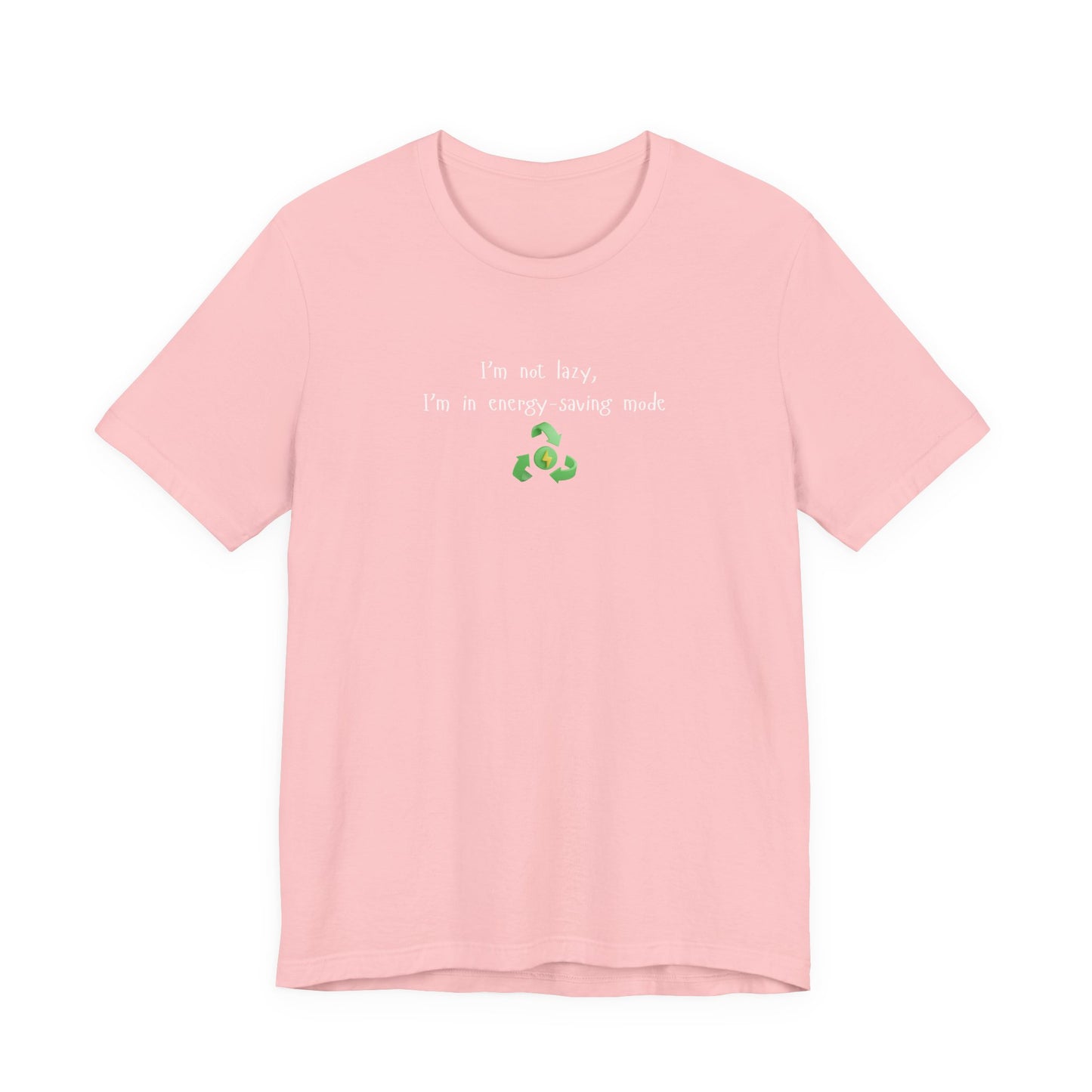 Eco-Friendly Motivational Tee, Casual Shirt, Gift for Nature Lovers, Sustainable Fashion, Funny Quote Top, Everyday Wear