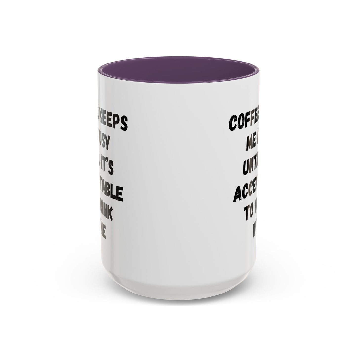 Funny Coffee Mug - "Coffee Keeps Me Busy Until It's Acceptable to Drink Wine" - Great for Mornings, Gifts, Office, Relaxation, Home