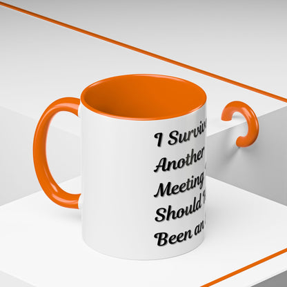 Humorous Coffee Mug - "I Survived Another Meeting That Should Have Been an Email" - TRV