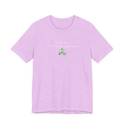 Eco-Friendly Motivational Tee, Casual Shirt, Gift for Nature Lovers, Sustainable Fashion, Funny Quote Top, Everyday Wear