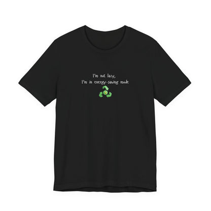 Eco humor T-shirt featuring the "I’m Not Lazy, I’m an Energy-Saving Mock" print, casual fit, eco-friendly fabric, Printify brand.