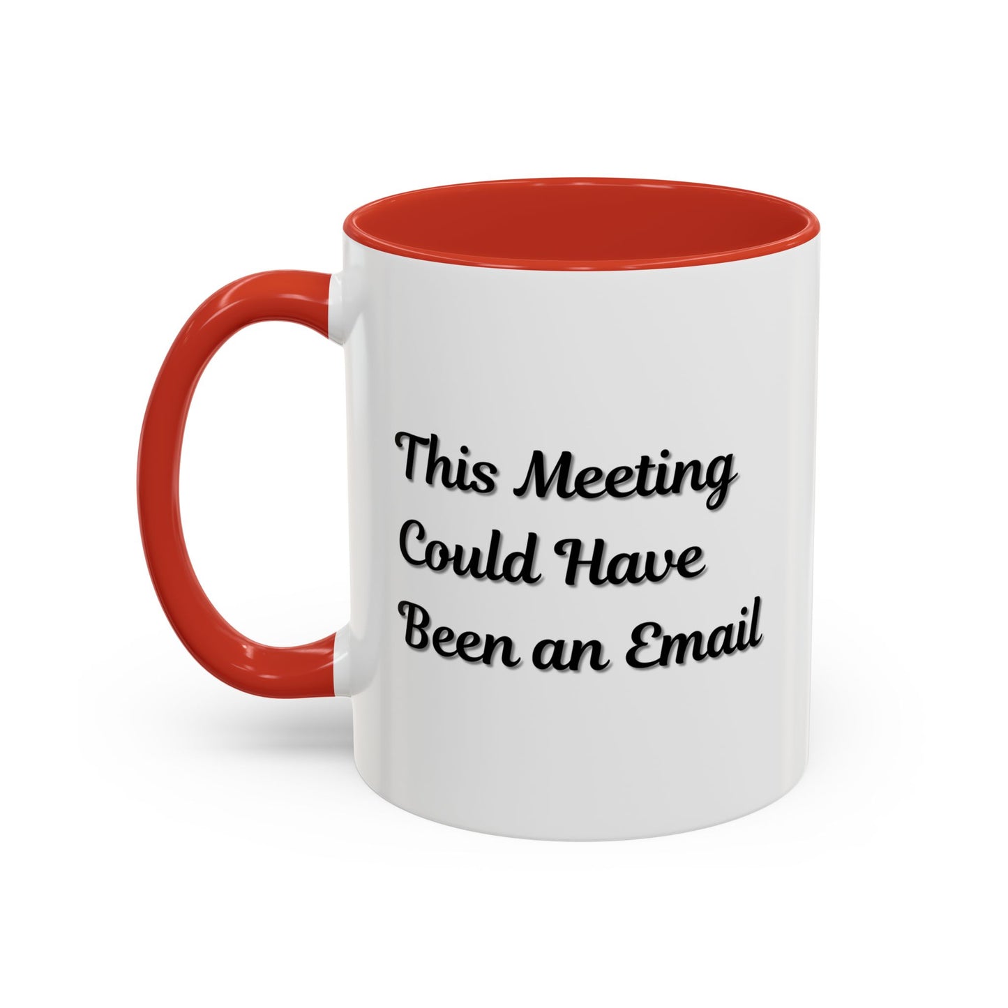 Funny Office Accent Coffee Mug - "This Meeting Could Have Been an Email" - 11 & 15oz
