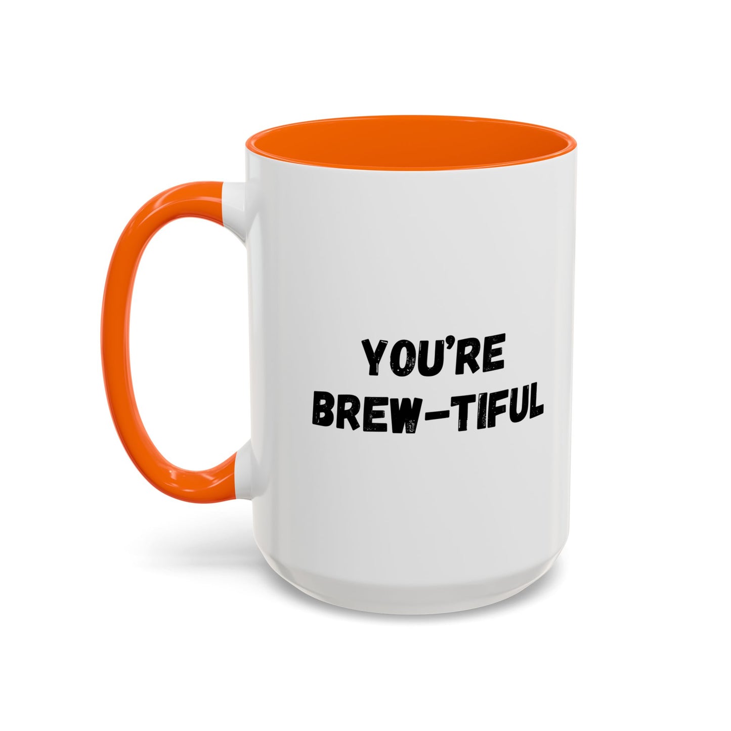 You’re Brew-tiful Accent Coffee Mug — Funny Pun Coffee Cup (11/15oz)