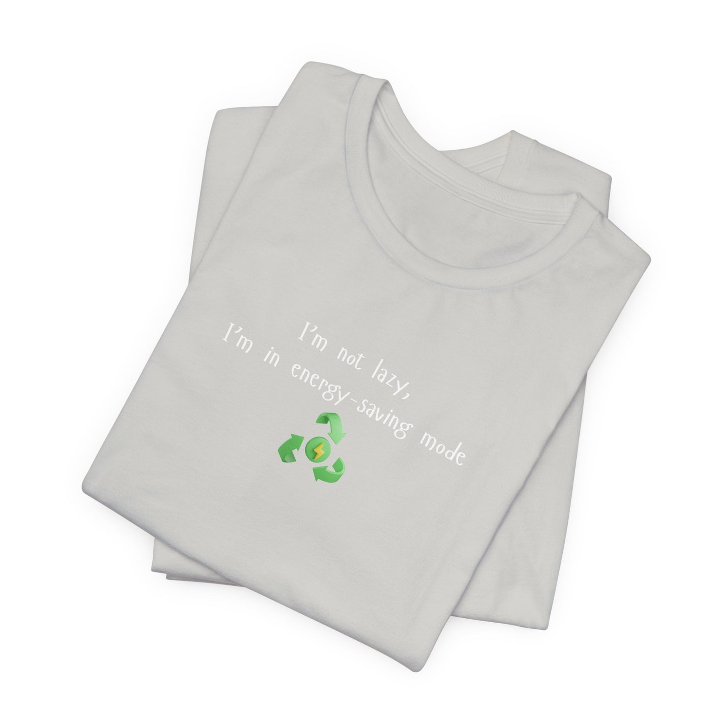 Eco-Friendly Motivational Tee, Casual Shirt, Gift for Nature Lovers, Sustainable Fashion, Funny Quote Top, Everyday Wear