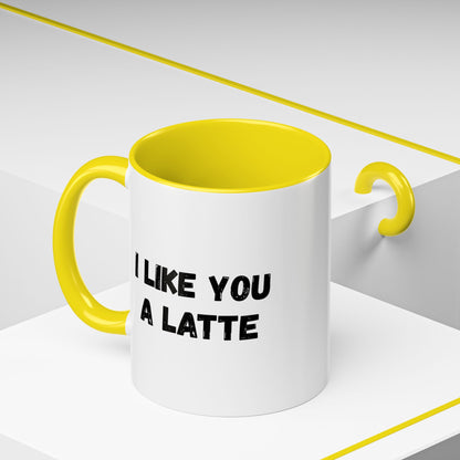 I Like You A Latte Coffee Mug, Funny Coffee Cup, Gift for Coffee Lovers, Cute Office Mug, Humor Tea Mug
