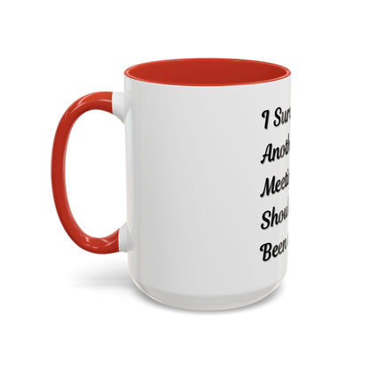 Humorous Coffee Mug - "I Survived Another Meeting That Should Have Been an Email" - TRV
