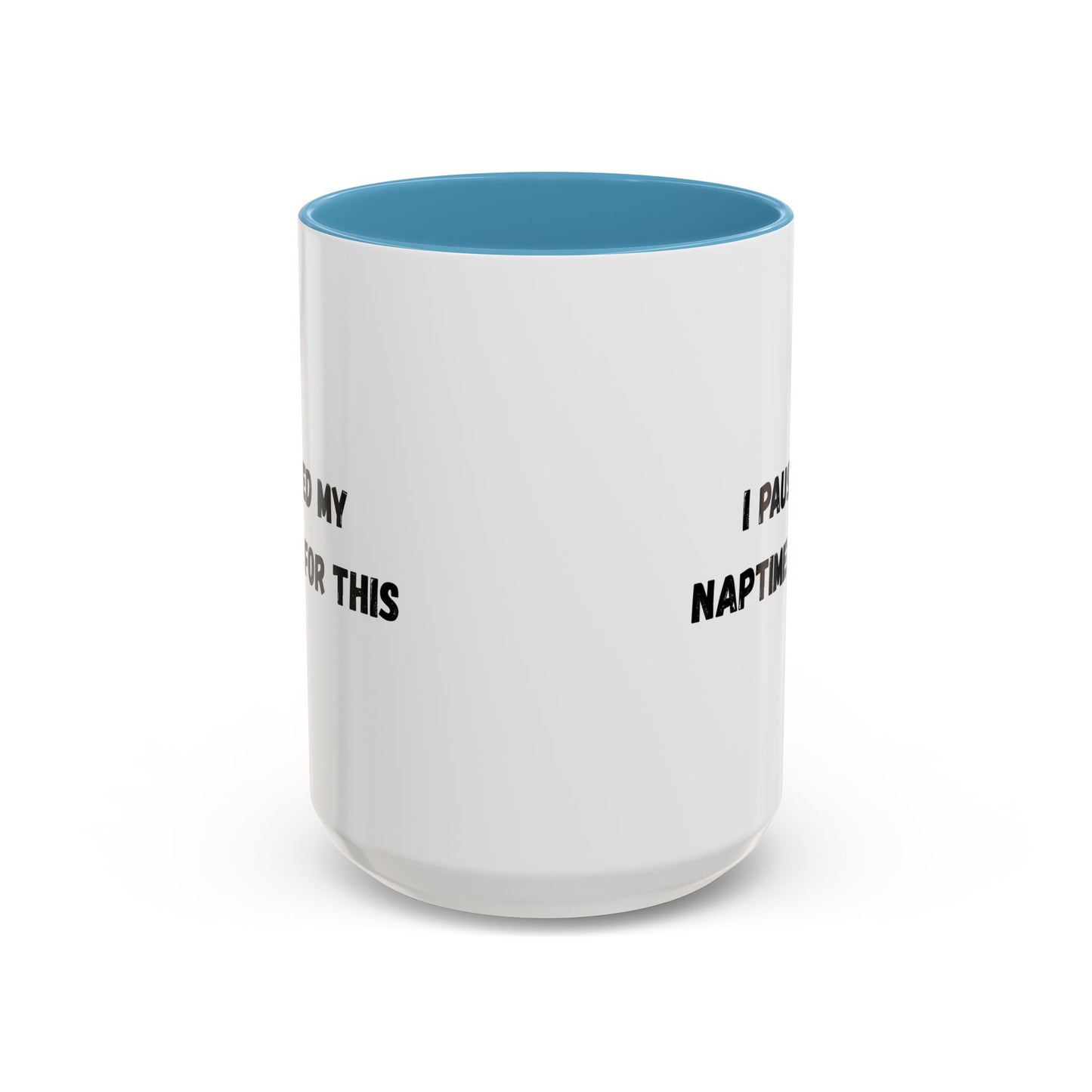 I Paused My Naptime For This Coffee Mug - Fun Black Accent Mug for Parents - TRV