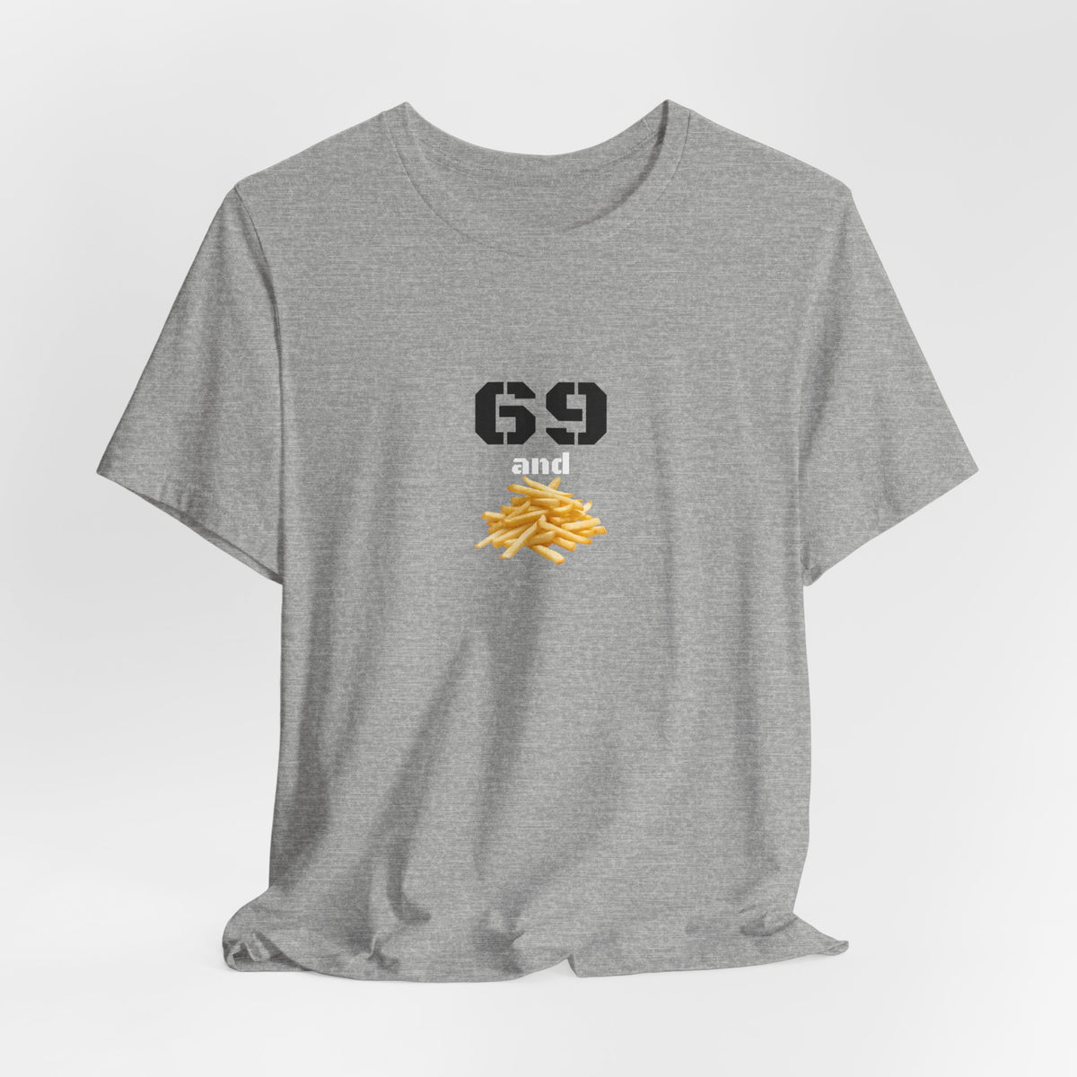Unisex graphic T-shirt featuring a humorous 69 and French fries design, with bold print on a casual cotton tee.