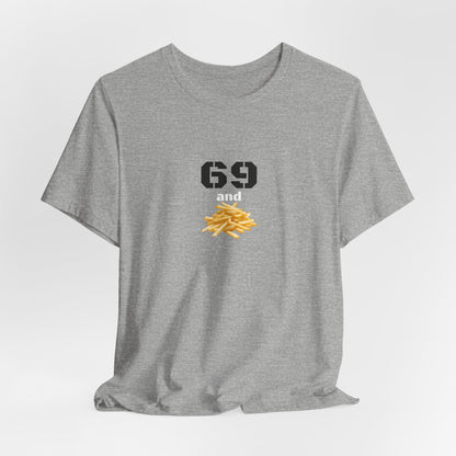 Unisex graphic T-shirt featuring a humorous 69 and French fries design, with bold print on a casual cotton tee.