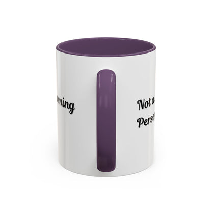 Not a Morning Person Coffee Mug - Funny Accent Mug for Coffee Lovers, 11/15oz