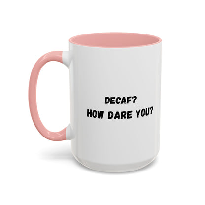 Humorous Coffee Mug for Caffeine Lovers - Decaf? How Dare You? | Gift for Coffee Lovers, Funny Mug, Office Mug, Birthday Gift, Unique Coffee