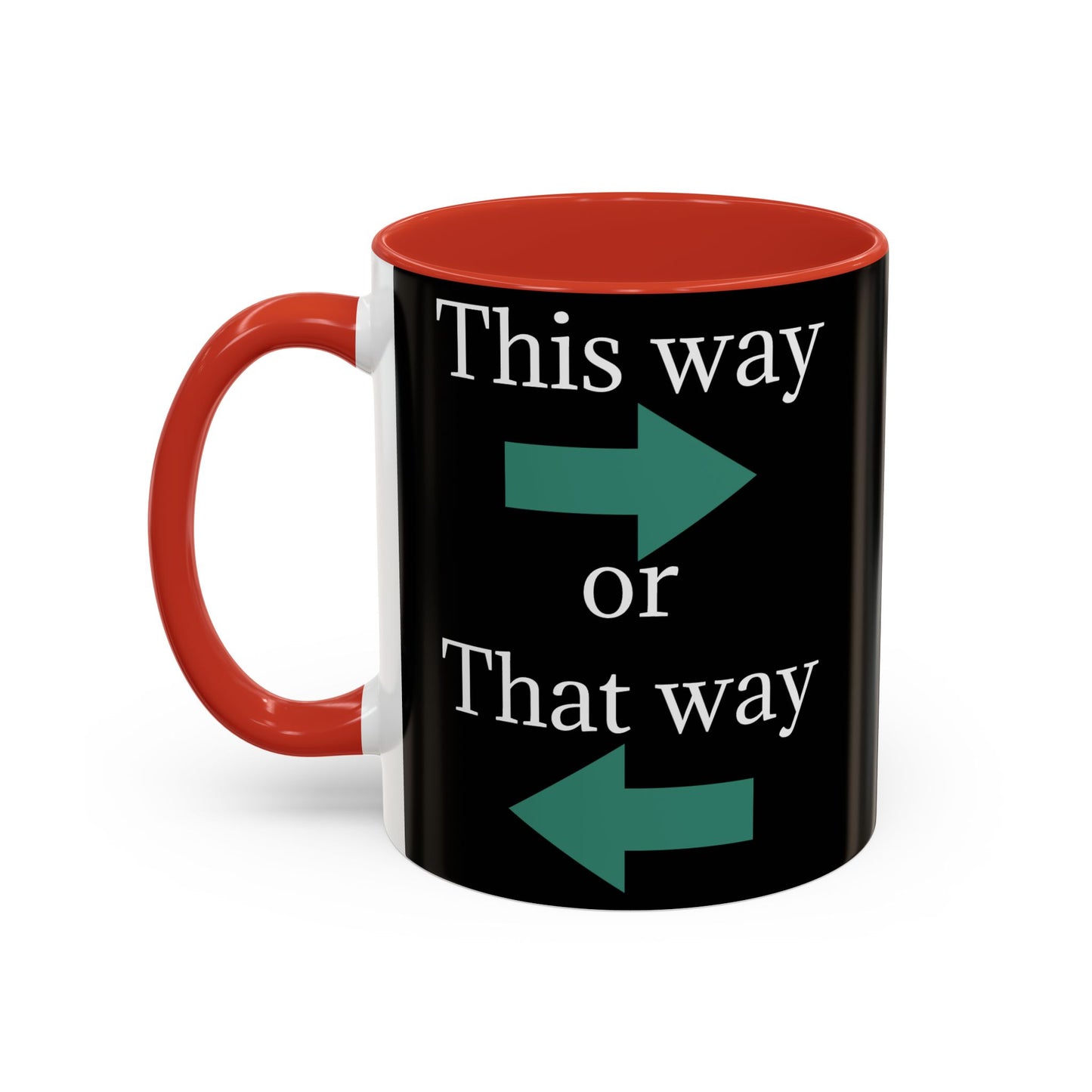 This Way or That Way Coffee Mug | Fun Accent Mug for Home & Office, Gift for Coffee Lovers, Unique Drinkware, Motivational Coffee Cup - TRV