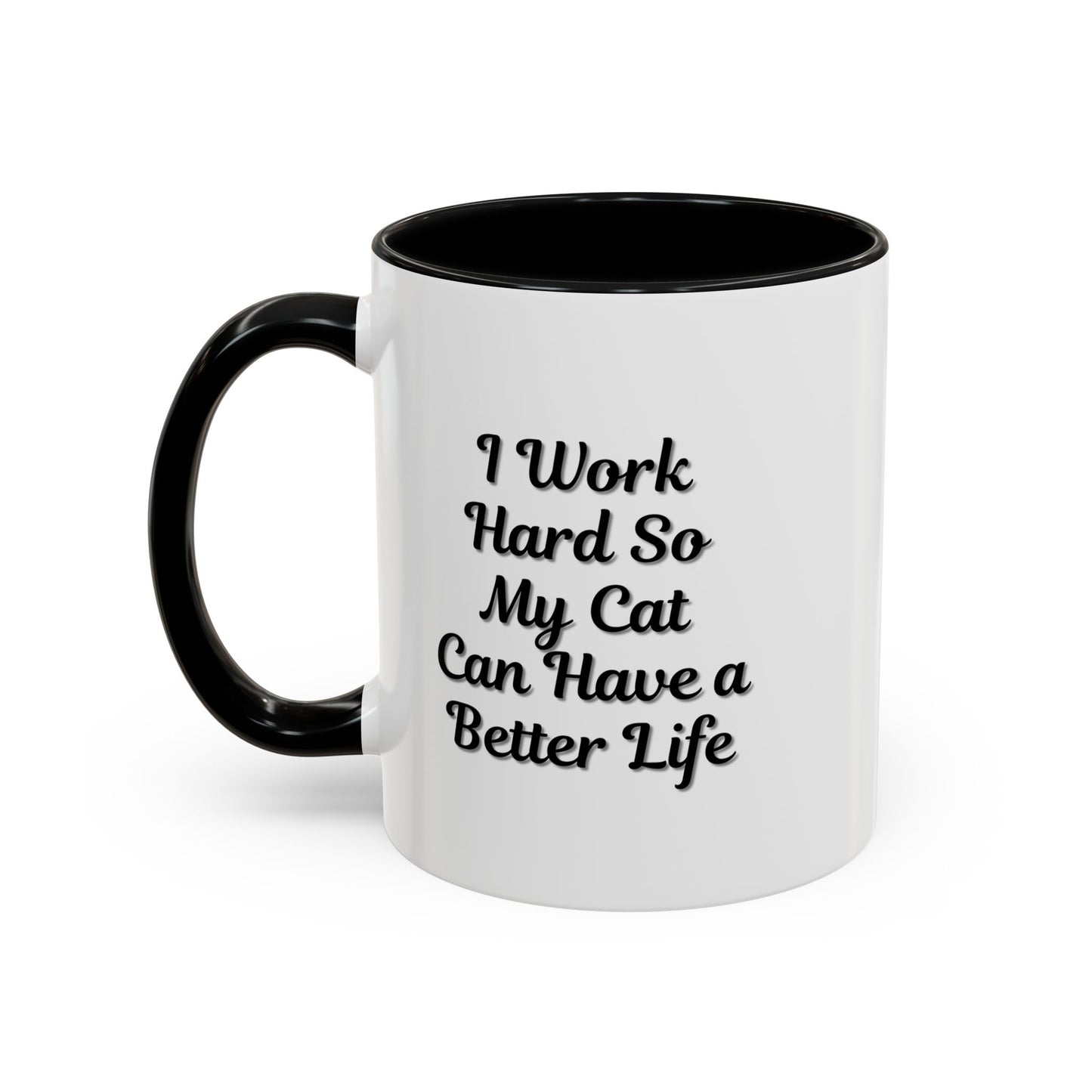 Cat Lover's Accent Coffee Mug - I Work Hard So My Cat Can Have a Better Life