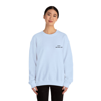 Funny Crewneck Sweatshirt: "Decaf? How Dare You?" Gift for Friends, Casual Wear, Humor Apparel, Cozy Outfit, Unisex Sweatshirt - TRV