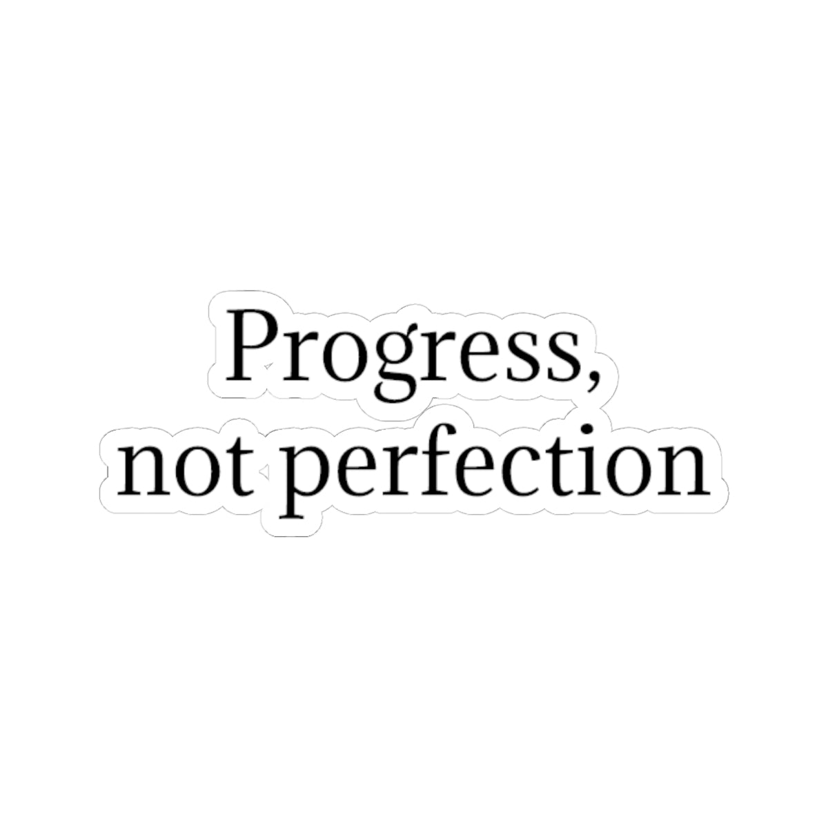 Progress, Not Perfection Sticker — Motivational Kiss-Cut Decal for Laptops & Journals