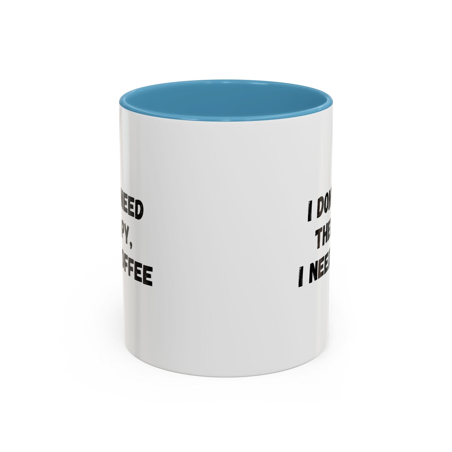 Funny Coffee Mug - I Don't Need Therapy, I Need Coffee | Gift for Coffee Lovers, Self-Care Mug, Office Humor, Ceramics for Home