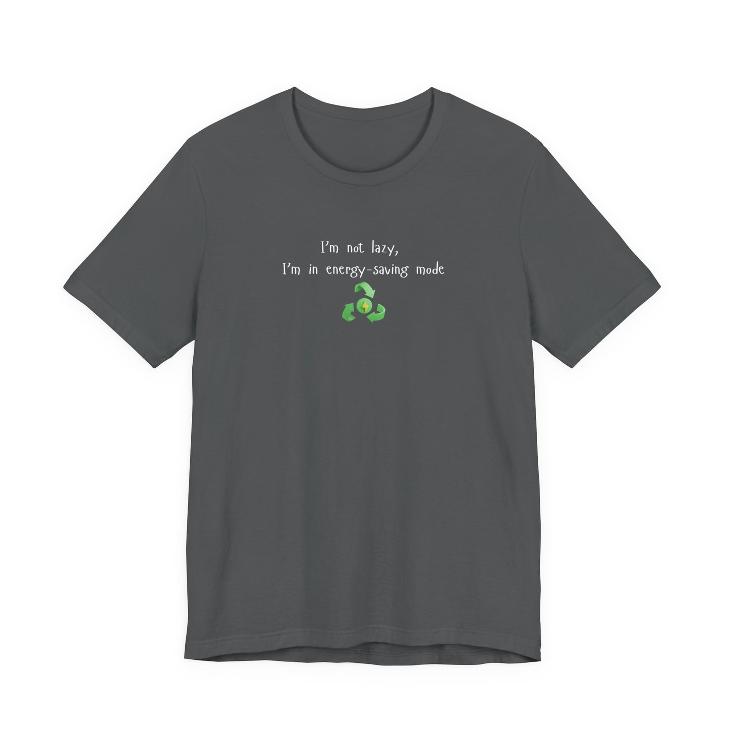 Eco-Friendly Motivational Tee, Casual Shirt, Gift for Nature Lovers, Sustainable Fashion, Funny Quote Top, Everyday Wear