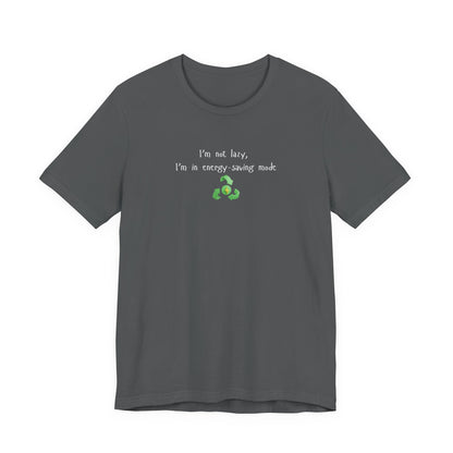 Eco-Friendly Motivational Tee, Casual Shirt, Gift for Nature Lovers, Sustainable Fashion, Funny Quote Top, Everyday Wear