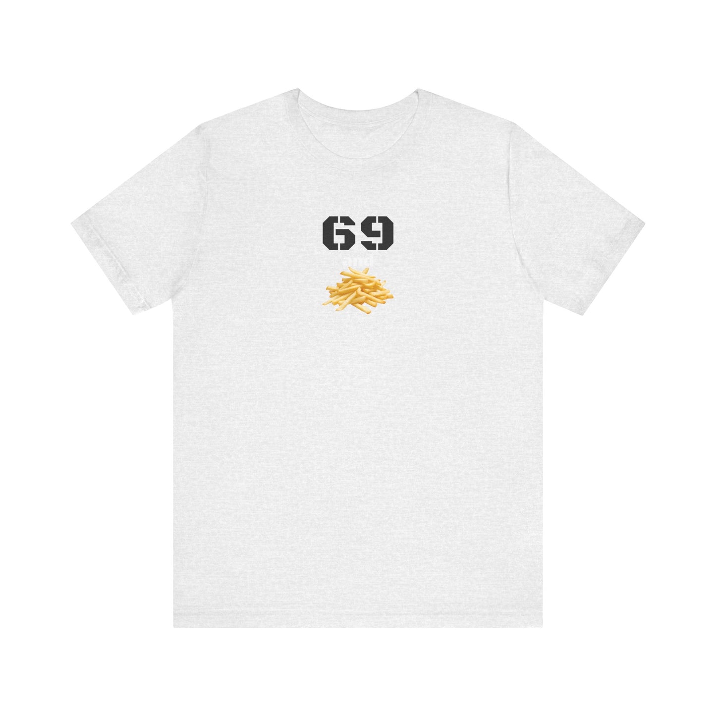 Funny 69 And French Fries Graphic Tee, Casual Humor Shirt, Cute Gift, Stylish Graphic Top, Unisex Quirky T-Shirt, Everyday Wear