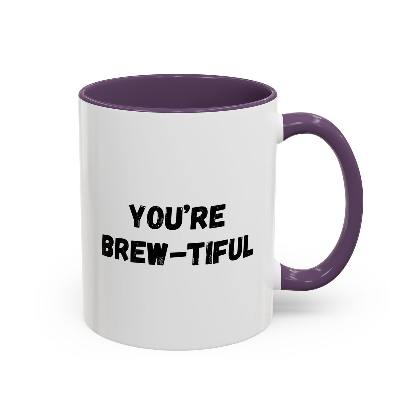 You’re Brew-tiful Accent Coffee Mug — Funny Pun Coffee Cup (11/15oz)