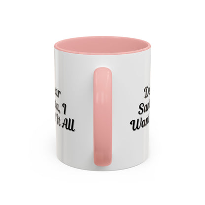 White ceramic coffee mug with "Dear Santa I Want It All" holiday Christmas design, printed by Printify.