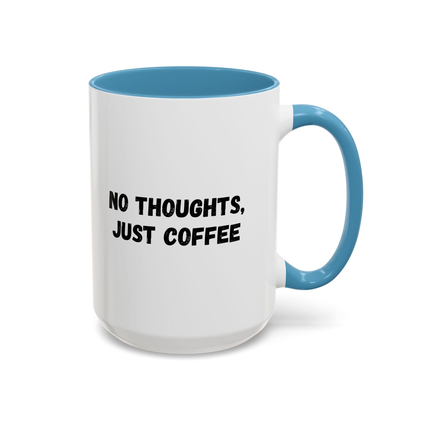 No Thoughts Just Coffee Mug - Fun Coffee Cup, Perfect for Coffee Lovers, Gift for Birthdays, Office Essentials, Unique Caffeine Lover's