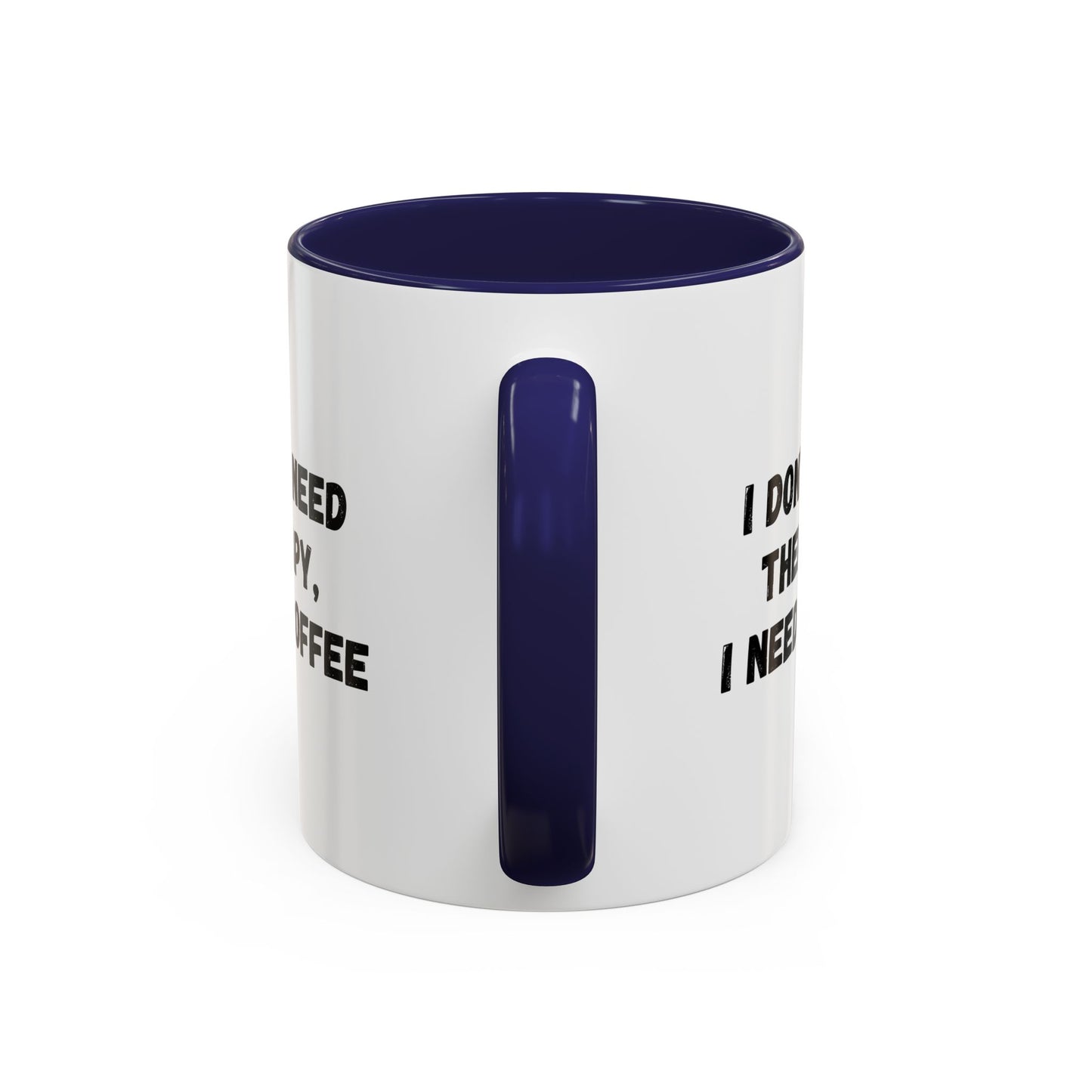 Funny Coffee Mug - I Don't Need Therapy, I Need Coffee | Gift for Coffee Lovers, Self-Care Mug, Office Humor, Ceramics for Home
