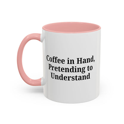 Coffee Humor Mug - "Coffee in Hand, Pretending to Understand" - TRV