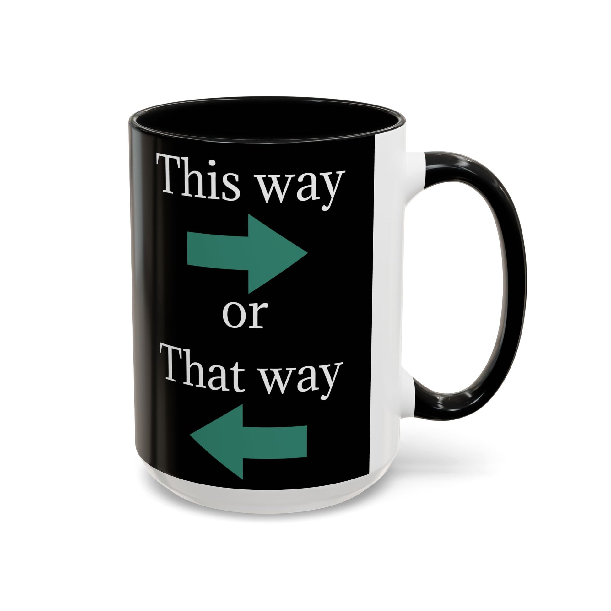 This Way or That Way Coffee Mug | Fun Accent Mug for Home & Office, Gift for Coffee Lovers, Unique Drinkware, Motivational Coffee Cup - TRV