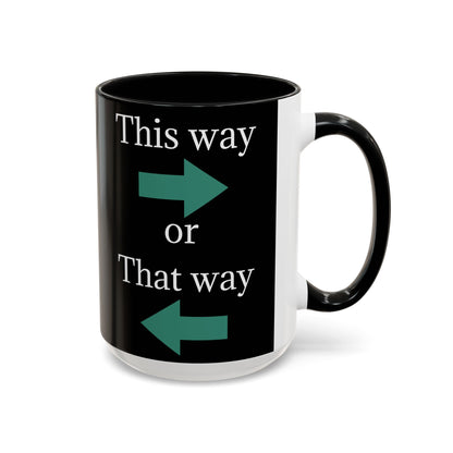 This Way or That Way Coffee Mug | Fun Accent Mug for Home & Office, Gift for Coffee Lovers, Unique Drinkware, Motivational Coffee Cup - TRV
