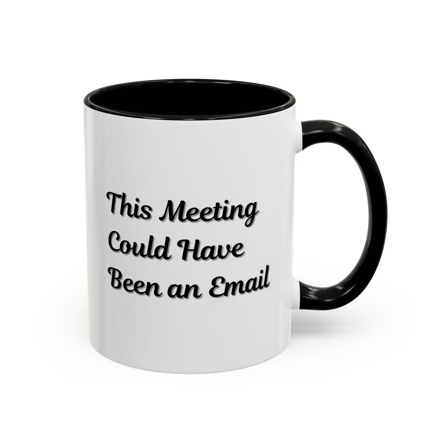 Funny Office Accent Coffee Mug - "This Meeting Could Have Been an Email" - 11 & 15oz